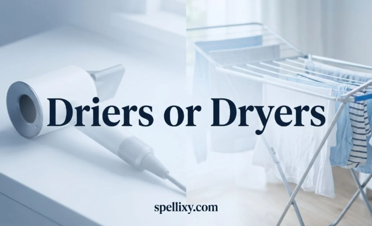 Driers or Dryers
