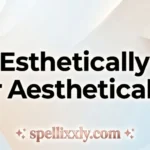 Esthetically or Aesthetically