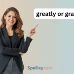 greatly or grately