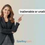 inalienable or unalienable